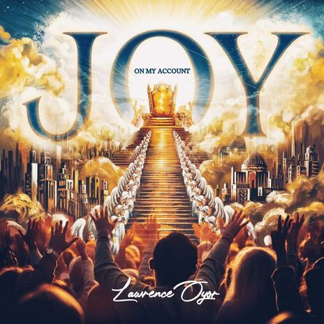 Lawrence Oyor - JOY ON MY ACCOUNT | MP3 Download